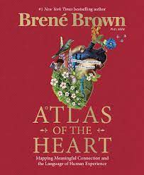 Atlas of the Heart: Mapping Meaningful Connection and the Language of Human Experience (2022) by Brené Brown